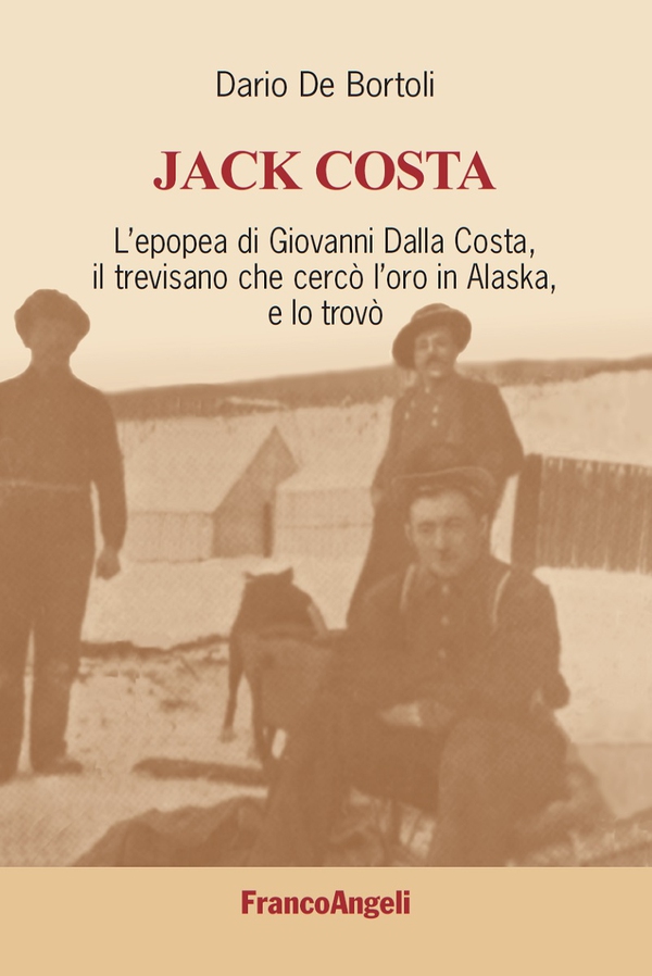 Jack Costa. L'epopea di Giovanni Dalla Costa, il trevisano che cercò l'oro in Alaska, e lo trovò - Librerie.coop Jack Costa. L'epopea di Giovanni Dalla Costa, il trevisano che cercò l'oro in Alaska, e lo trovò - Librerie.coop