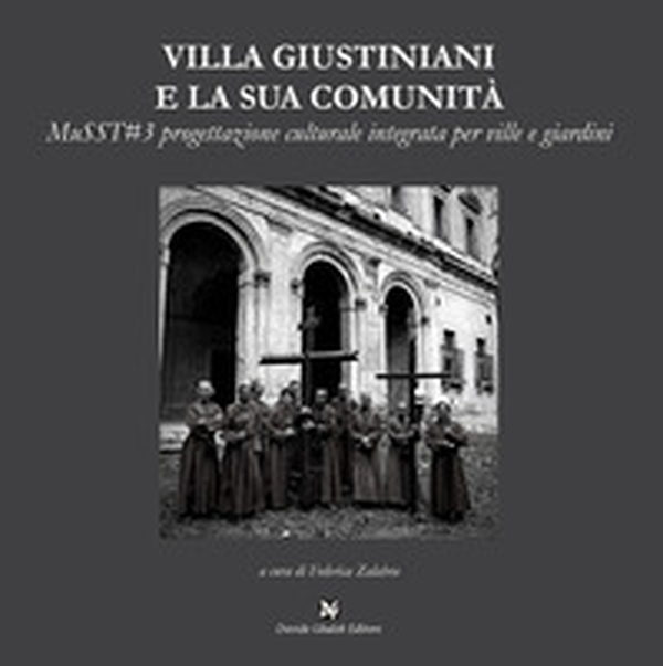 Villa Giustiniani e la sua comunità. MuSST#3 progettazione culturale integrata per ville e giardini - Librerie.coop Villa Giustiniani e la sua comunità. MuSST#3 progettazione culturale integrata per ville e giardini - Librerie.coop