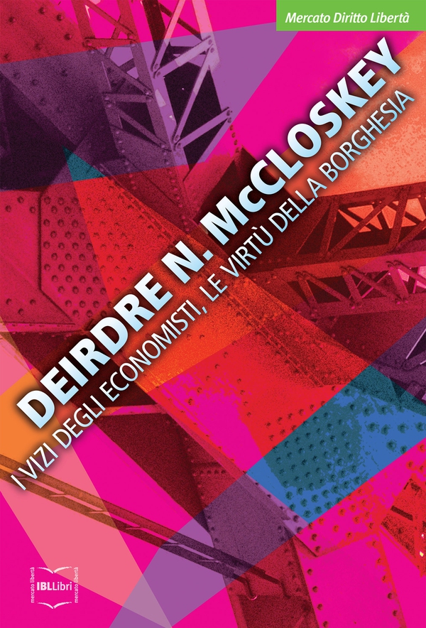 I vizi degli economisti, le virtù della borghesia - Librerie.coop I vizi degli economisti, le virtù della borghesia - Librerie.coop