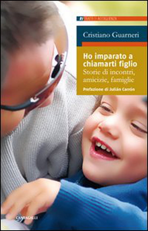 Ho imparato a chiamarti figlio. Storie di incontri, amicizie, famiglie - Librerie.coop Ho imparato a chiamarti figlio. Storie di incontri, amicizie, famiglie - Librerie.coop