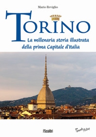 Torino. La millenaria storia illustrata della prima Capitale d'Italia - Librerie.coop