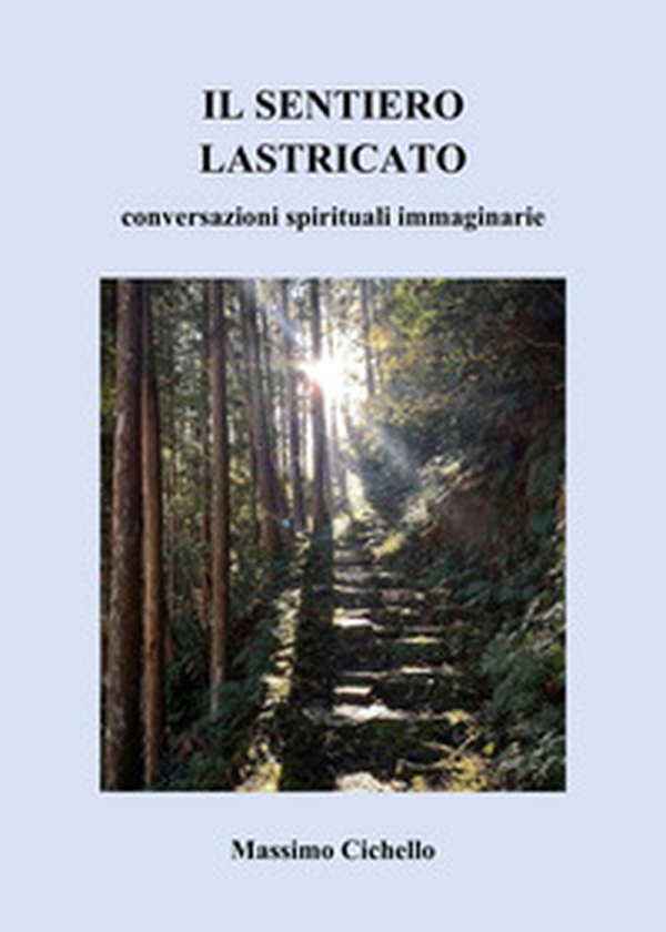 Il sentiero lastricato. Conversazioni spirituali immaginarie - Librerie.coop Il sentiero lastricato. Conversazioni spirituali immaginarie - Librerie.coop