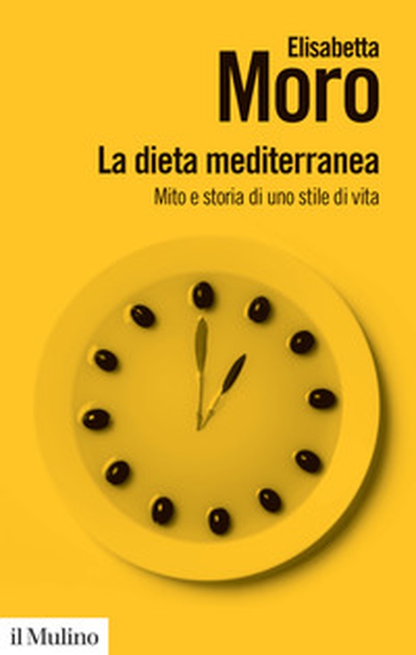 La dieta mediterranea. Mito e storia di uno stile di vita - Librerie.coop La dieta mediterranea. Mito e storia di uno stile di vita - Librerie.coop
