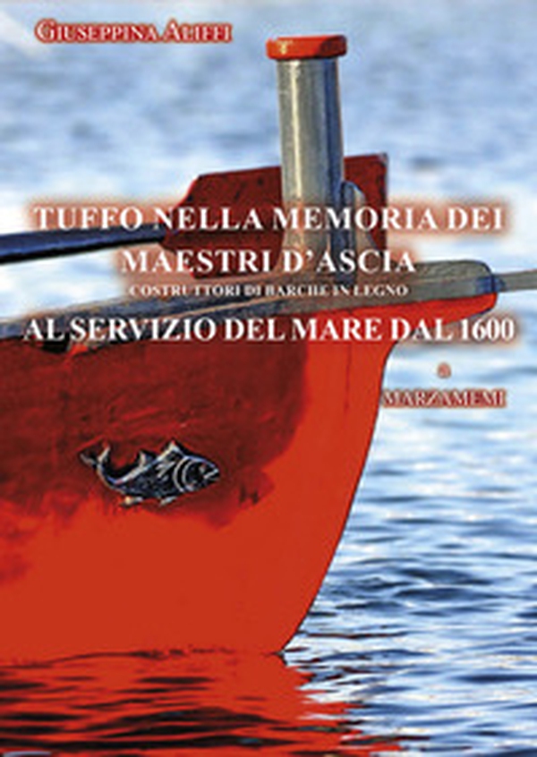 Tuffo nella memoria dei maestri d'ascia. Costruttori di barche in legno al servizio del mare dal 1600 - Librerie.coop Tuffo nella memoria dei maestri d'ascia. Costruttori di barche in legno al servizio del mare dal 1600 - Librerie.coop