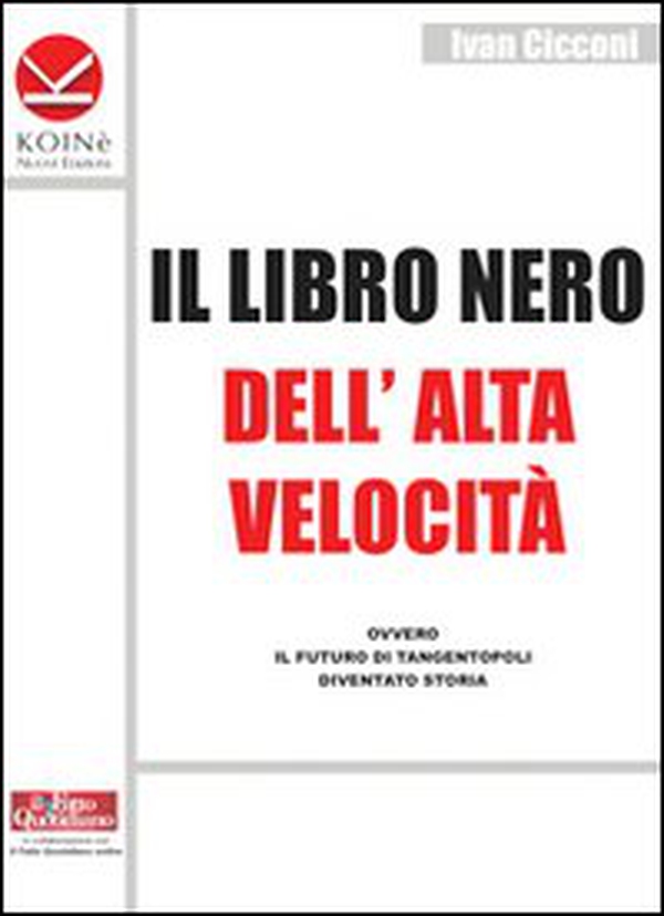 Il libro nero dell'alta velocità ovvero il futuro di tangentopoli diventato storia - Librerie.coop Il libro nero dell'alta velocità ovvero il futuro di tangentopoli diventato storia - Librerie.coop