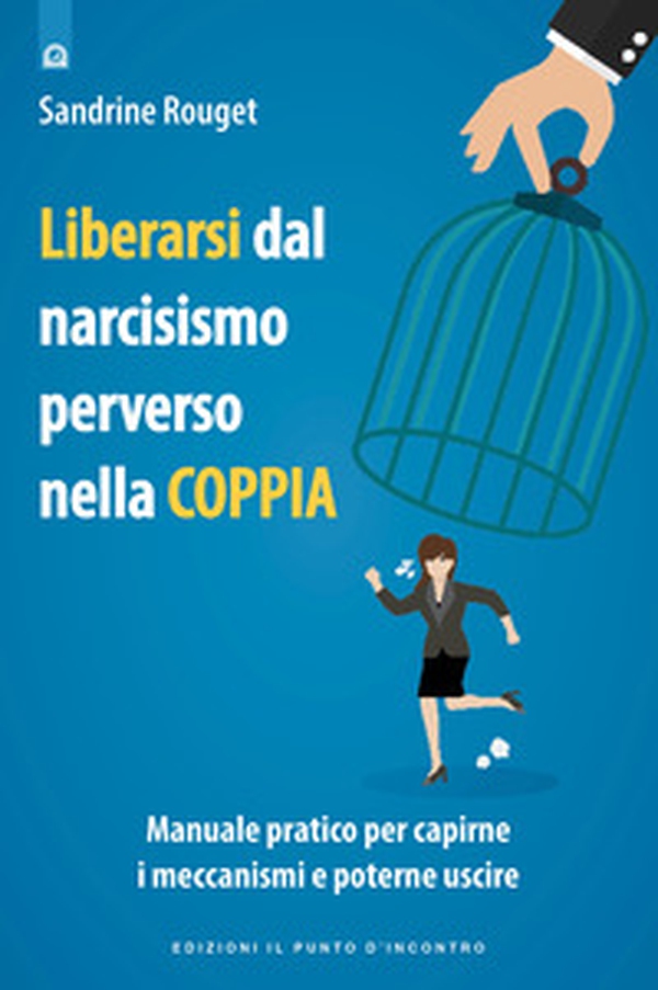 Liberarsi dal narcisismo perverso nella coppia - Librerie.coop Liberarsi dal narcisismo perverso nella coppia - Librerie.coop