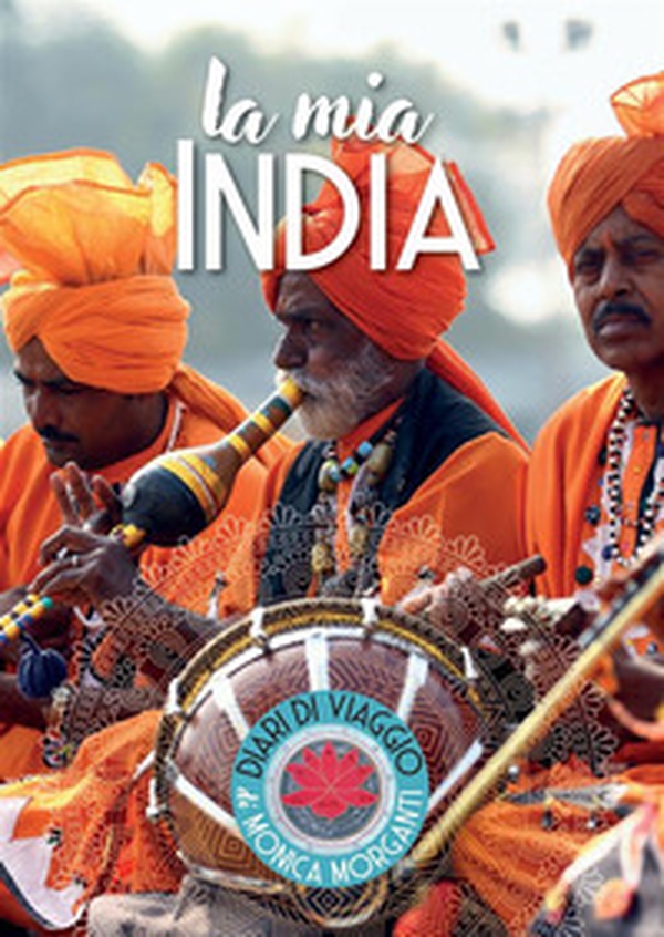 La mia India. Kerala, Delhi, Uttar Pradesh, Bihar, Rajasthan - Librerie.coop La mia India. Kerala, Delhi, Uttar Pradesh, Bihar, Rajasthan - Librerie.coop