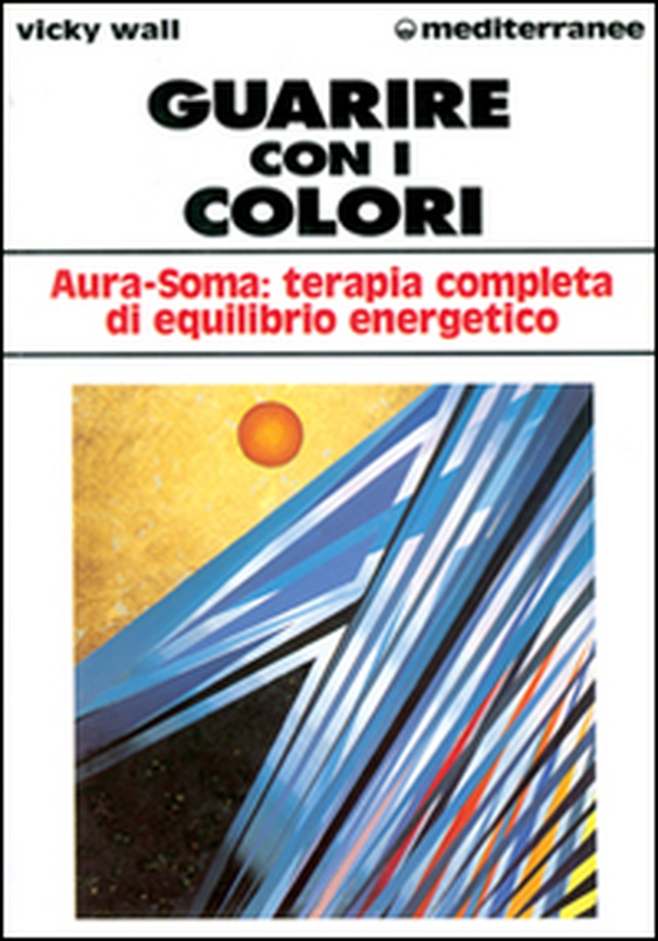 Guarire con i colori. Aura-soma: terapia completa di equilibrio energetico - Librerie.coop Guarire con i colori. Aura-soma: terapia completa di equilibrio energetico - Librerie.coop