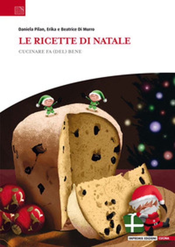 Le ricette di Natale. Cucinare fa (del) bene - Librerie.coop Le ricette di Natale. Cucinare fa (del) bene - Librerie.coop