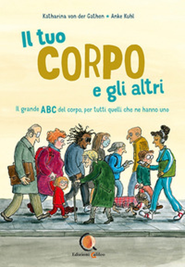 Il tuo corpo e gli altri. il grande ABC del corpo, per tutti quelli che ne hanno uno - Librerie.coop Il tuo corpo e gli altri. il grande ABC del corpo, per tutti quelli che ne hanno uno - Librerie.coop