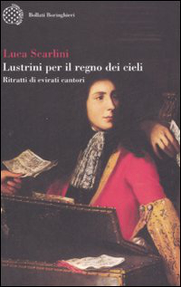 Lustrini per il regno dei cieli. Ritratti di evirati cantori - Librerie.coop Lustrini per il regno dei cieli. Ritratti di evirati cantori - Librerie.coop