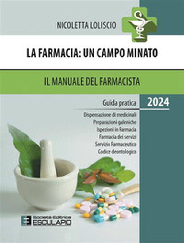La farmacia. Un campo minato. Il manuale del farmacista. Guida pratica 2024 - Librerie.coop La farmacia. Un campo minato. Il manuale del farmacista. Guida pratica 2024 - Librerie.coop