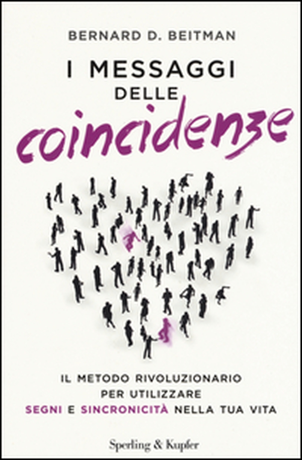 I messaggi delle coincidenze. Il metodo rivoluzionario per utilizzare segni e sincronicità nella tua vita - Librerie.coop I messaggi delle coincidenze. Il metodo rivoluzionario per utilizzare segni e sincronicità nella tua vita - Librerie.coop