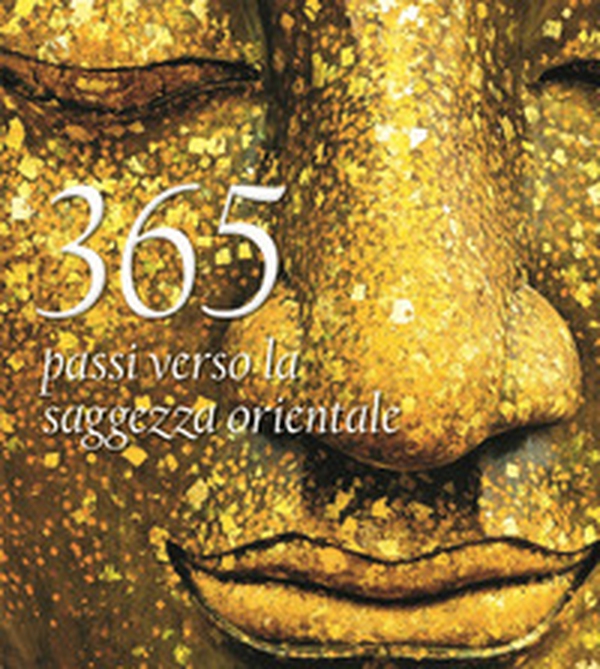365 passi verso la saggezza orientale - Librerie.coop 365 passi verso la saggezza orientale - Librerie.coop