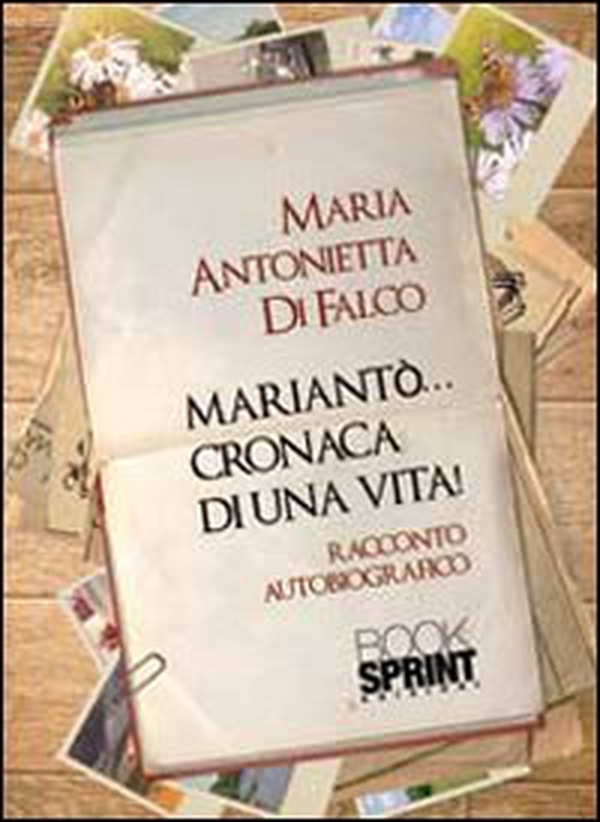 Mariantò... cronaca di una vita! - Librerie.coop Mariantò... cronaca di una vita! - Librerie.coop