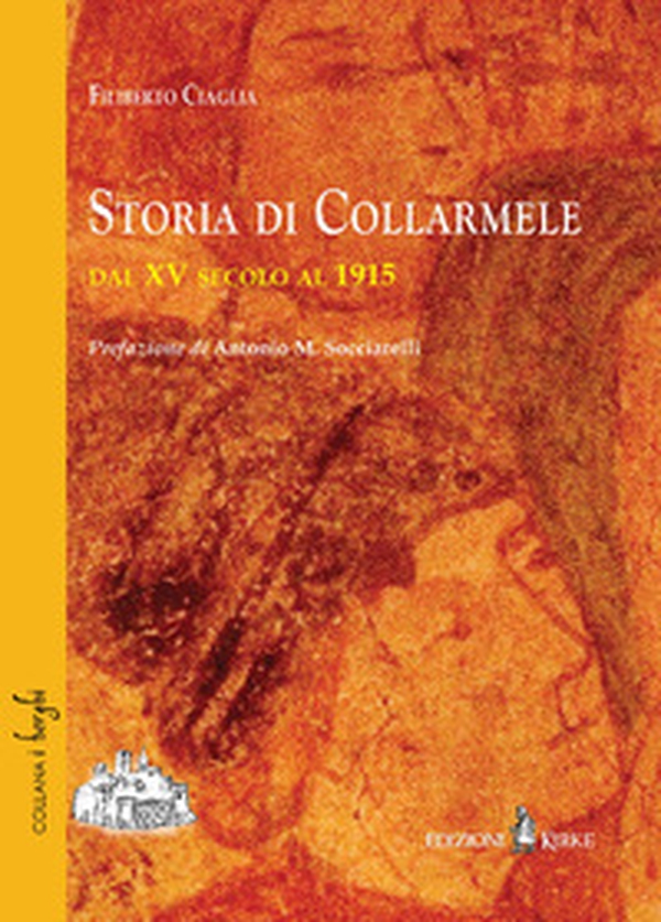 Storia di Collarmele dal XV secolo al 1915 - Librerie.coop Storia di Collarmele dal XV secolo al 1915 - Librerie.coop