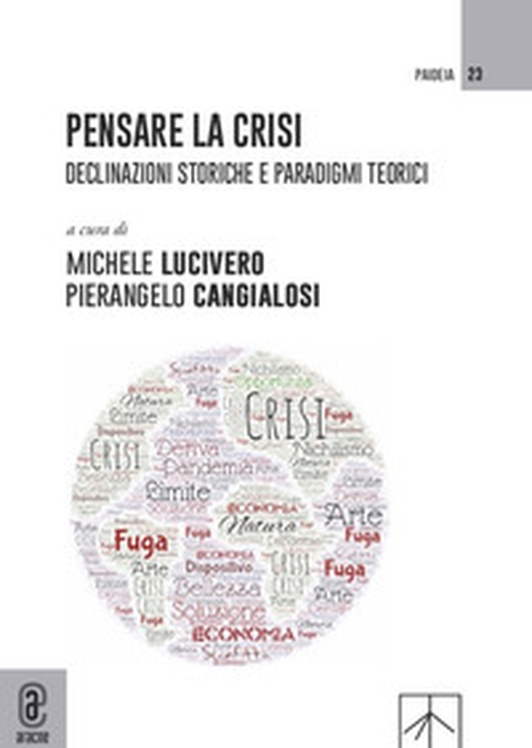 Pensare la crisi. Declinazioni storiche e paradigmi teorici - Librerie.coop Pensare la crisi. Declinazioni storiche e paradigmi teorici - Librerie.coop