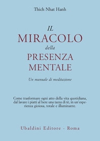Il miracolo della presenza mentale. Un manuale di meditazione - Librerie.coop
