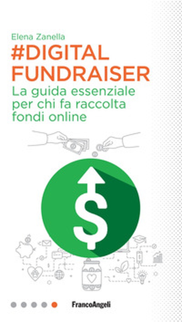 Digital Fundraiser. La guida essenziale per chi fa raccolta fondi online - Librerie.coop Digital Fundraiser. La guida essenziale per chi fa raccolta fondi online - Librerie.coop