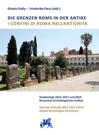 I confini di Roma nell'antichità. Giornate di Studio 2013, 2017 e 2019 Istituto Archeologico Germanico - Librerie.coop