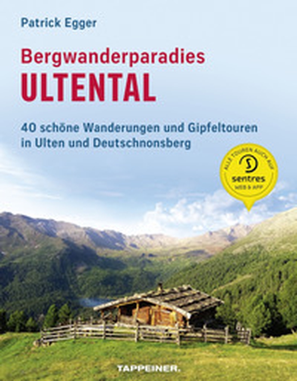Bergwanderparadies Ultental. 40 schöne Wanderungen und Gipfeltouren in Ulten und Deutschnonsberg - Librerie.coop Bergwanderparadies Ultental. 40 schöne Wanderungen und Gipfeltouren in Ulten und Deutschnonsberg - Librerie.coop