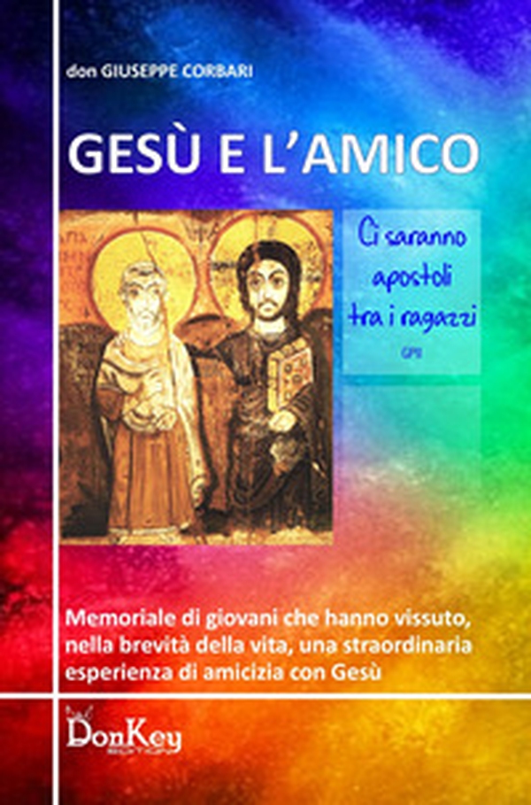 Gesù e l'amico. Memoriale di giovani che hanno vissuto, nella brevita della vita, una straordinaria esperienza di amicizia con Gesù - Librerie.coop Gesù e l'amico. Memoriale di giovani che hanno vissuto, nella brevita della vita, una straordinaria esperienza di amicizia con Gesù - Librerie.coop