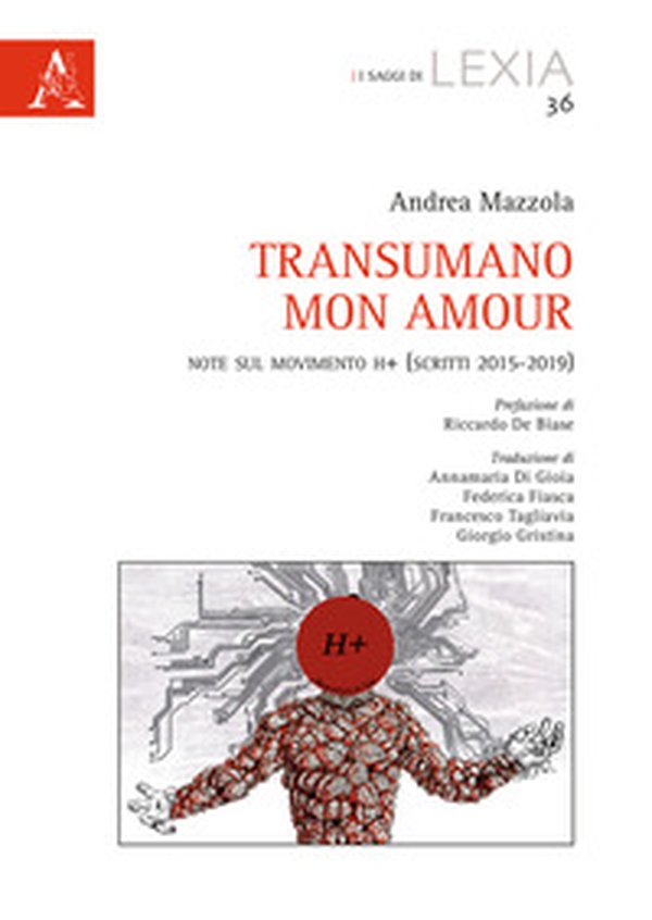 Transumano mon amour. Note sul movimento H+ (scritti 2015-2019) - Librerie.coop Transumano mon amour. Note sul movimento H+ (scritti 2015-2019) - Librerie.coop