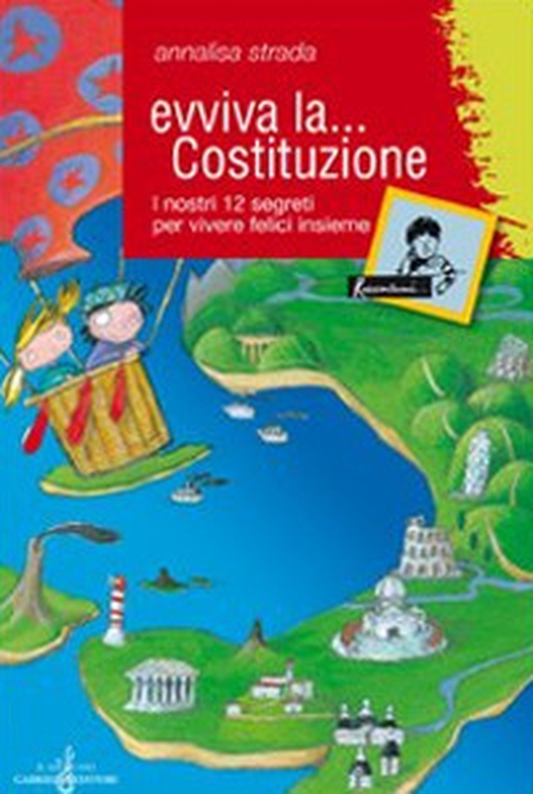 Evviva la Costituzione. I nostri 12 segreti per vivere felici insieme - Librerie.coop Evviva la Costituzione. I nostri 12 segreti per vivere felici insieme - Librerie.coop