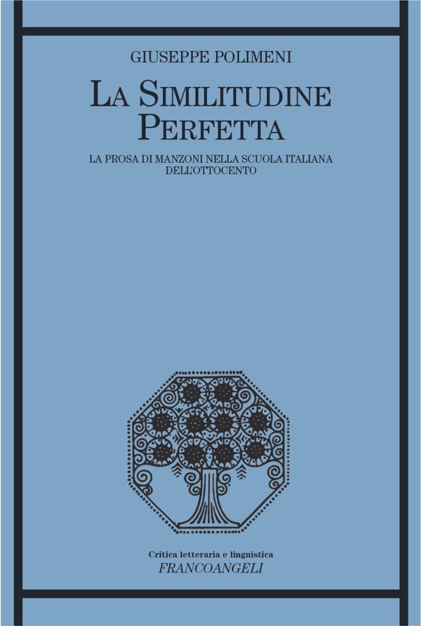 La similitudine perfetta. La prosa di Manzoni nella scuola italiana dell'Ottocento - Librerie.coop La similitudine perfetta. La prosa di Manzoni nella scuola italiana dell'Ottocento - Librerie.coop