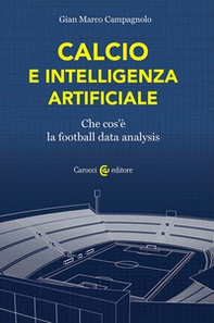 Calcio e intelligenza artificiale. Che cos'è la football data analysis - Librerie.coop