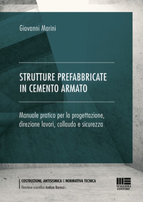 Strutture prefabbricate in cemento armato. Manuale pratico per la progettazione, direzione lavori, collaudo e sicurezza - Librerie.coop Strutture prefabbricate in cemento armato. Manuale pratico per la progettazione, direzione lavori, collaudo e sicurezza - Librerie.coop