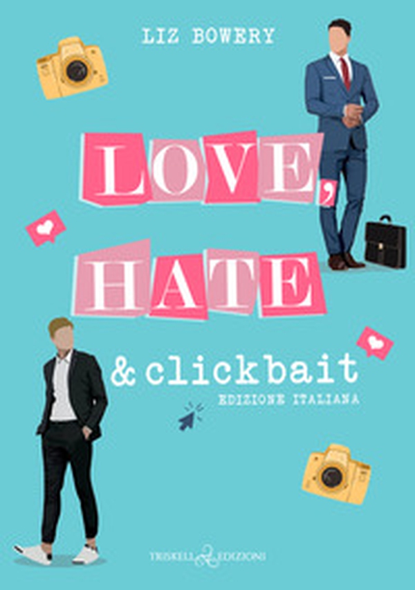 Love, hate & clickbait. Ediz. italiana - Librerie.coop Love, hate & clickbait. Ediz. italiana - Librerie.coop