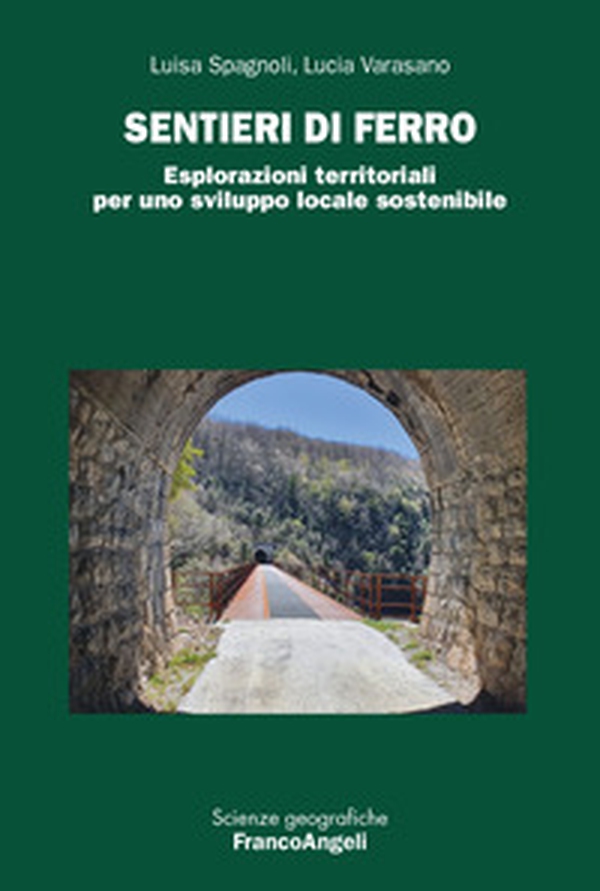 Sentieri di ferro. Esplorazioni territoriali per uno sviluppo locale sostenibile - Librerie.coop Sentieri di ferro. Esplorazioni territoriali per uno sviluppo locale sostenibile - Librerie.coop