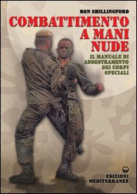 Combattimento a mani nude. Il manuale di addestramento dei corpi speciali - Librerie.coop