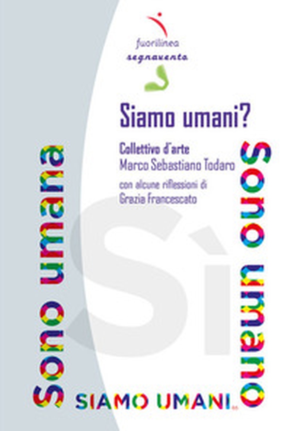 Siamo umani? Collettivo d'arte - Librerie.coop Siamo umani? Collettivo d'arte - Librerie.coop