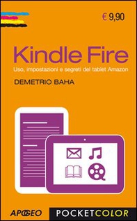 Kindle Fire. Uso, impostazioni e segreti del tablet Amazon - Librerie.coop