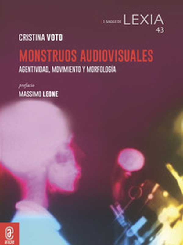 Monstruos audiovisuales. Agentividad, movimiento y morfología - Librerie.coop Monstruos audiovisuales. Agentividad, movimiento y morfología - Librerie.coop