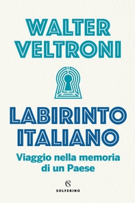 Labirinto italiano. Viaggio nella memoria di un Paese - Librerie.coop
