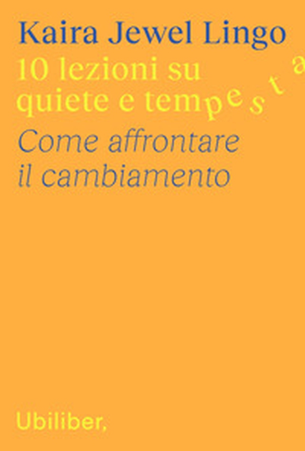 10 lezioni su quiete e tempesta. Come affrontare il cambiamento - Librerie.coop 10 lezioni su quiete e tempesta. Come affrontare il cambiamento - Librerie.coop