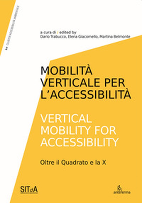 Mobilità verticale per l'accessibilità-Vertical mobility for accessibility. Oltre il Quadrato e la X - Librerie.coop Mobilità verticale per l'accessibilità-Vertical mobility for accessibility. Oltre il Quadrato e la X - Librerie.coop