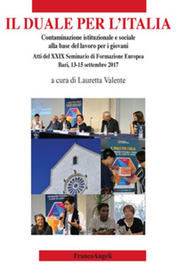 Il duale per l'Italia. Contaminazione istituzionale e sociale alla base del lavoro per i giovani. Atti del 29° Seminario di Formazione Europea (Bari, 13-15 settembre 2017) - Librerie.coop Il duale per l'Italia. Contaminazione istituzionale e sociale alla base del lavoro per i giovani. Atti del 29° Seminario di Formazione Europea (Bari, 13-15 settembre 2017) - Librerie.coop
