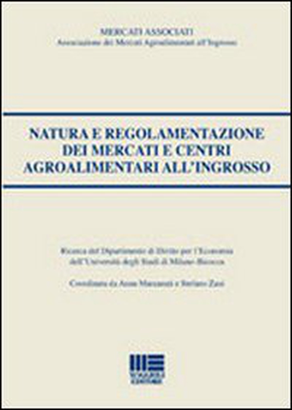 Natura e regolamentazione dei mercati e centri agroalimentari all'ingrosso - Librerie.coop Natura e regolamentazione dei mercati e centri agroalimentari all'ingrosso - Librerie.coop