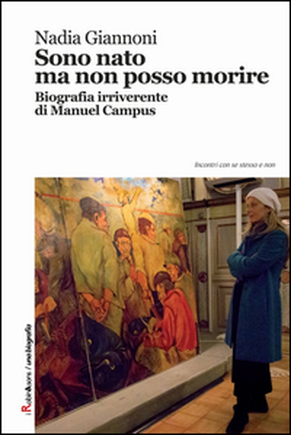 Sono nato ma non posso morire. Biografia irriverente di Manuel Campus - Librerie.coop Sono nato ma non posso morire. Biografia irriverente di Manuel Campus - Librerie.coop