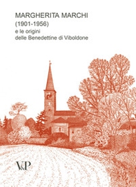 Margherita Marchi (1901-1956) e le origini delle benedettine di Viboldone - Librerie.coop