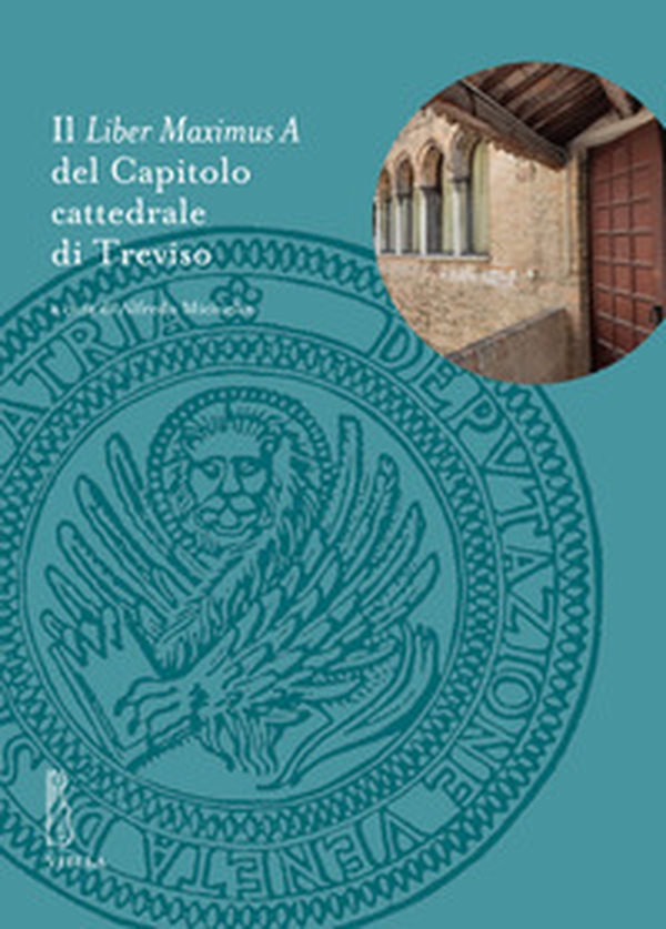 Il liber maximus a del capitolo cattedrale di Treviso - Librerie.coop Il liber maximus a del capitolo cattedrale di Treviso - Librerie.coop