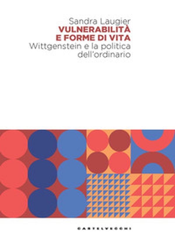 Vulnerabilità e forme di vita. Wittgenstein e la politica dell'ordinario - Librerie.coop Vulnerabilità e forme di vita. Wittgenstein e la politica dell'ordinario - Librerie.coop