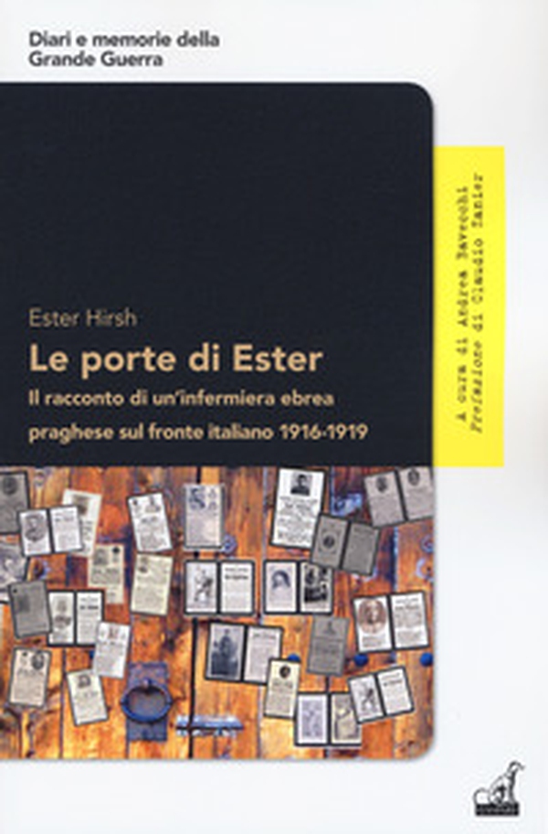 Le porte di Ester. Il racconto di un'infermiera ebrea praghese sul fronte italiano 1916-1919 - Librerie.coop Le porte di Ester. Il racconto di un'infermiera ebrea praghese sul fronte italiano 1916-1919 - Librerie.coop