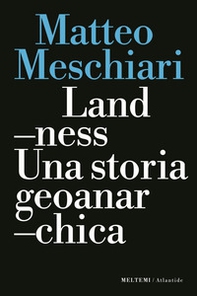 Landness. Una storia geoanarchica - Librerie.coop
