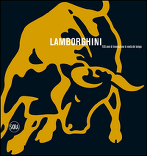 Lamborghini. 100 anni di innovazione in metà del tempo - Librerie.coop Lamborghini. 100 anni di innovazione in metà del tempo - Librerie.coop