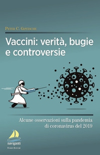 Vaccini: verità, bugie e controversie. Alcune osservazioni sulla pandemia di coronavirus del 2019 - Librerie.coop